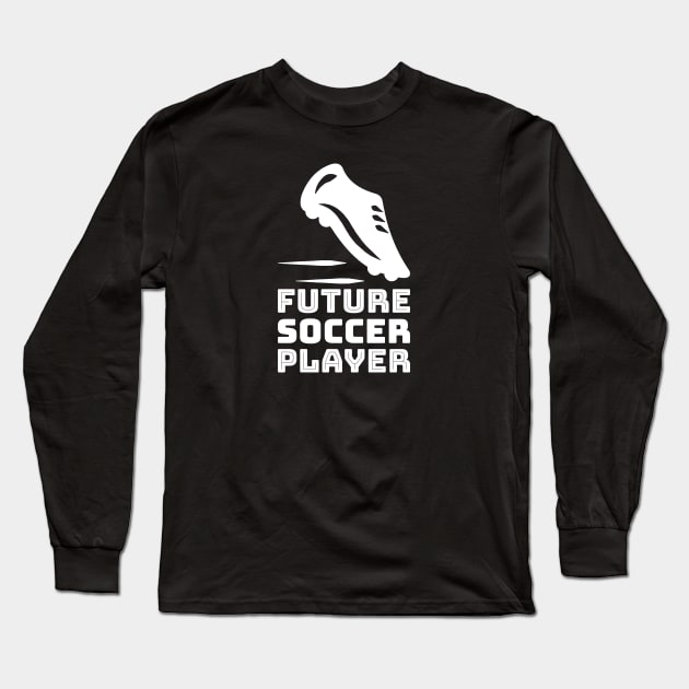 Future Soccer Player Long Sleeve T-Shirt by NewLifeKiDesign